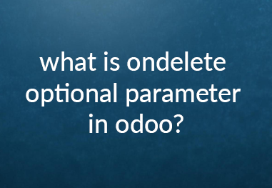 ondelete optional parameter in odoo